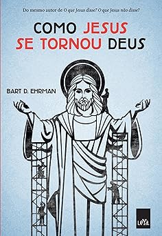 Como Jesus se Tornou Deus Bart D. Ehrman